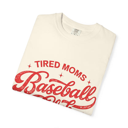 Tired Moms Baseball Club- Unisex Garment-Dyed T-shirt