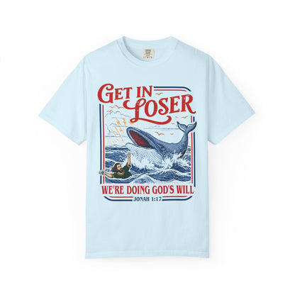 Get In Loser Whale T-Shirt — "We're Doing God's Will" Retro Christian Graphic Tee