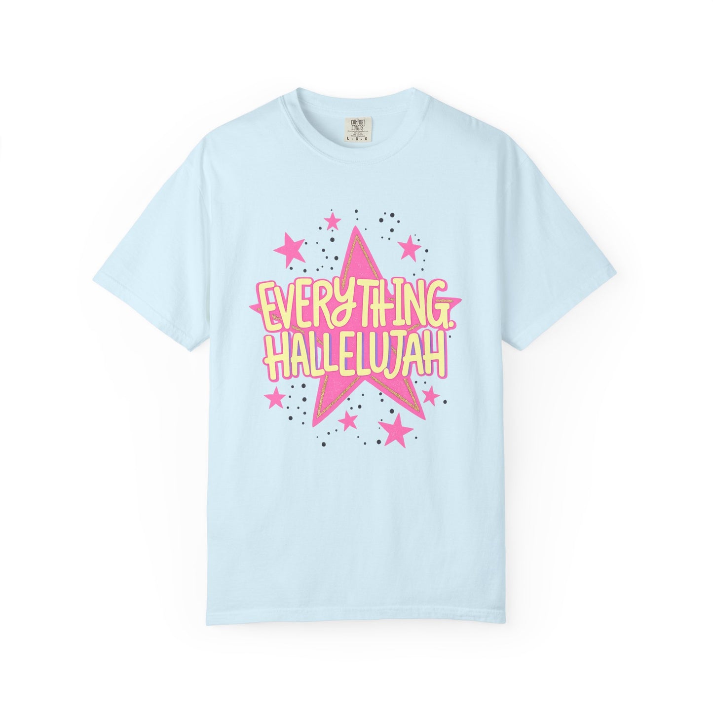 Everything Hallelujah T-Shirt