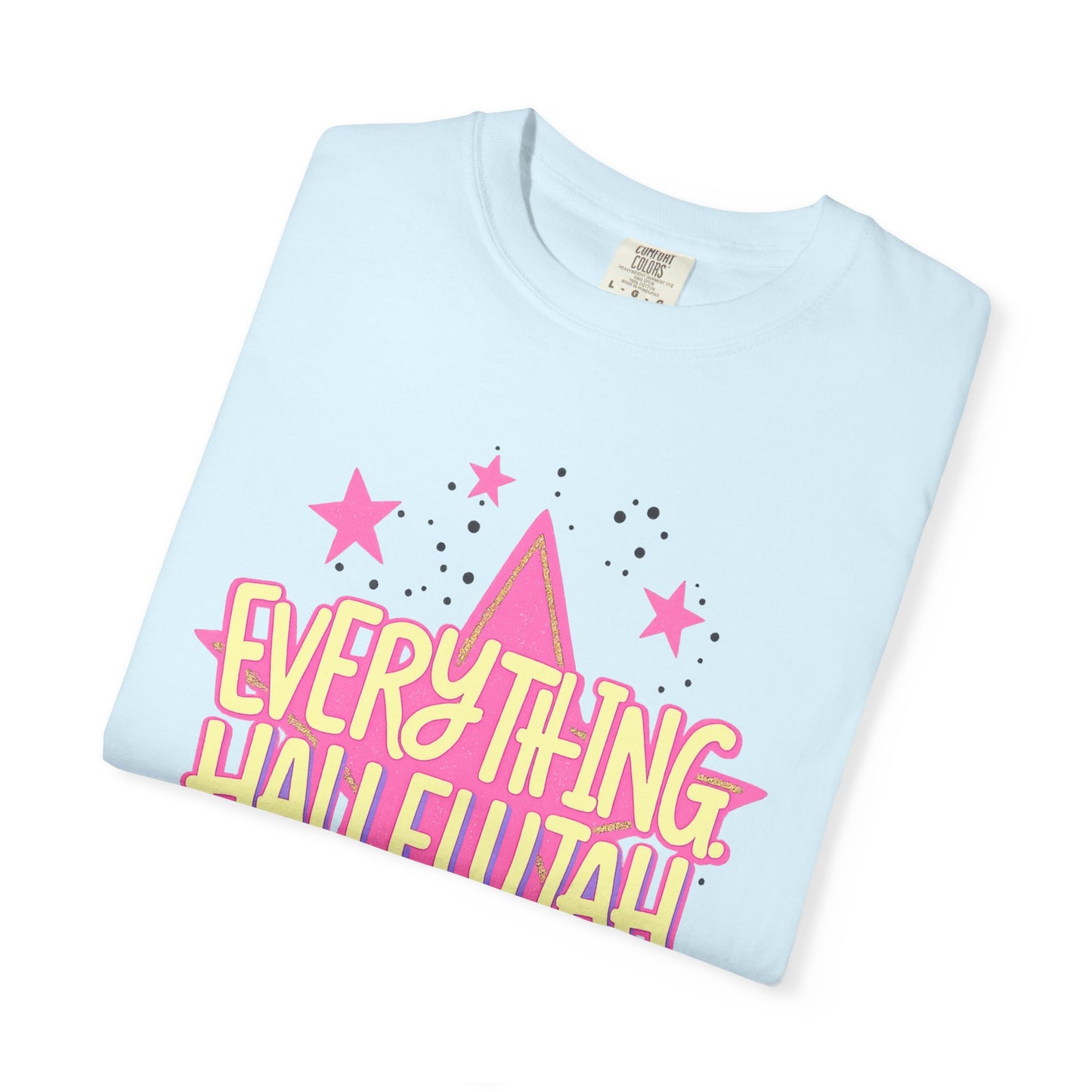 Everything Hallelujah T-Shirt