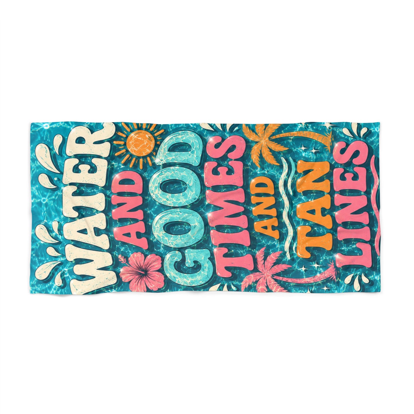 Beach Towel — "Water and Good Times and Tan Lines" Tropical Pool & Beach Towel