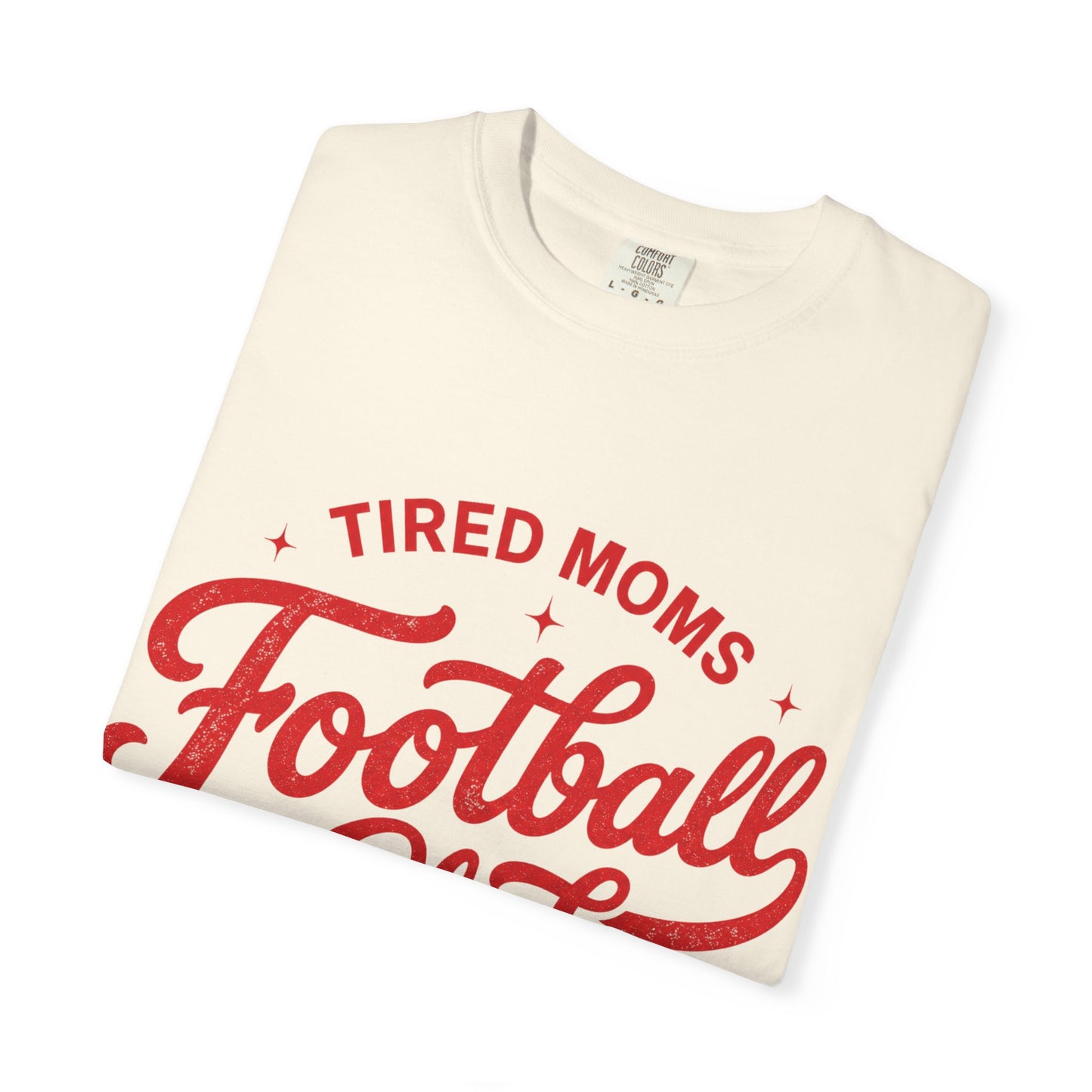Tired Moms Football Club-Unisex Garment-Dyed T-shirt