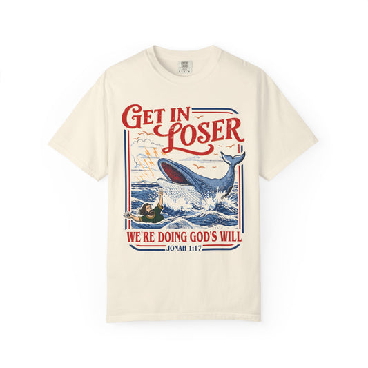Get In Loser Whale T-Shirt — "We're Doing God's Will" Retro Christian Graphic Tee