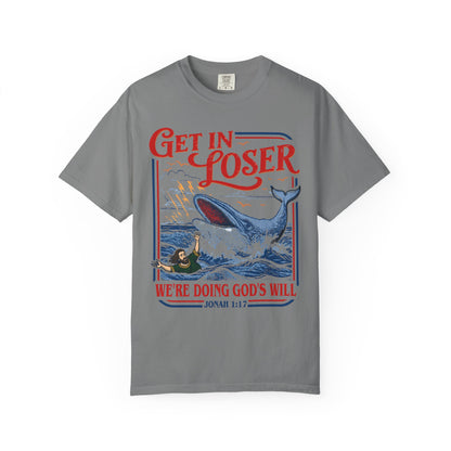 Get In Loser Whale T-Shirt — "We're Doing God's Will" Retro Christian Graphic Tee